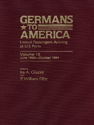 cover image of Germans to America, Volume 15 June 1, 1863-Oct. 31, 1864
